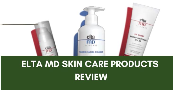Elta MD Skin Care Products Review