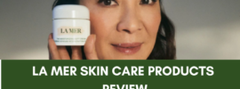 La Mer Skin Care Products Review