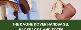 The Dagne Dover Handbags, Backpacks, And Totes Review
