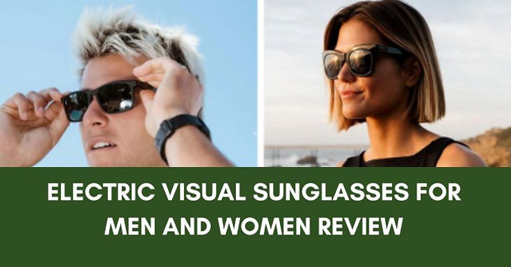 Through the Electric Visual Sunglasses for Men and Women review, we examine eye accessories designed for quality and style to let the wearer make a statement.